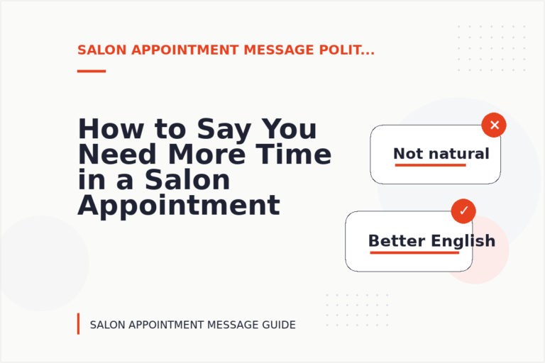 How to Say You Need More Time in a Salon Appointment Message How to Say You Need More Time in a Salon Appointment Message