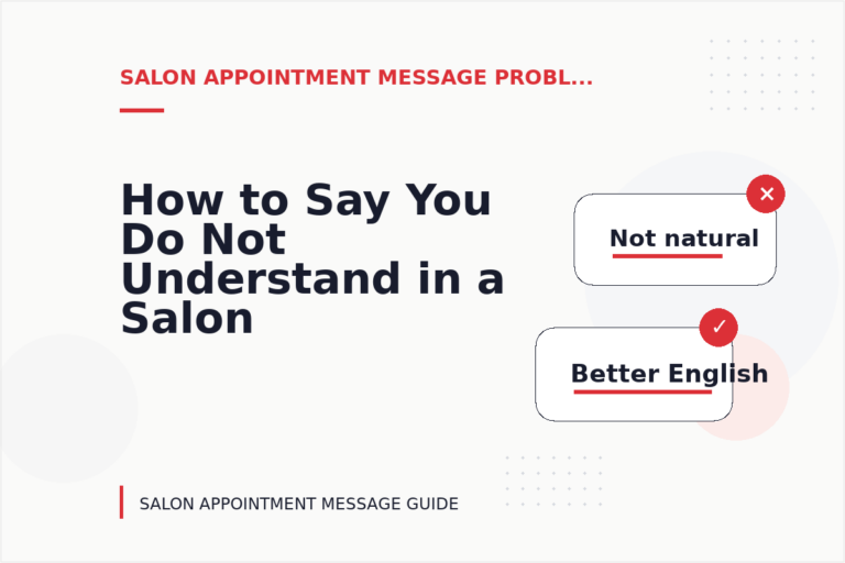 How to Say You Do Not Understand in a Salon Appointment Message How to Say You Do Not Understand in a Salon Appointment Message