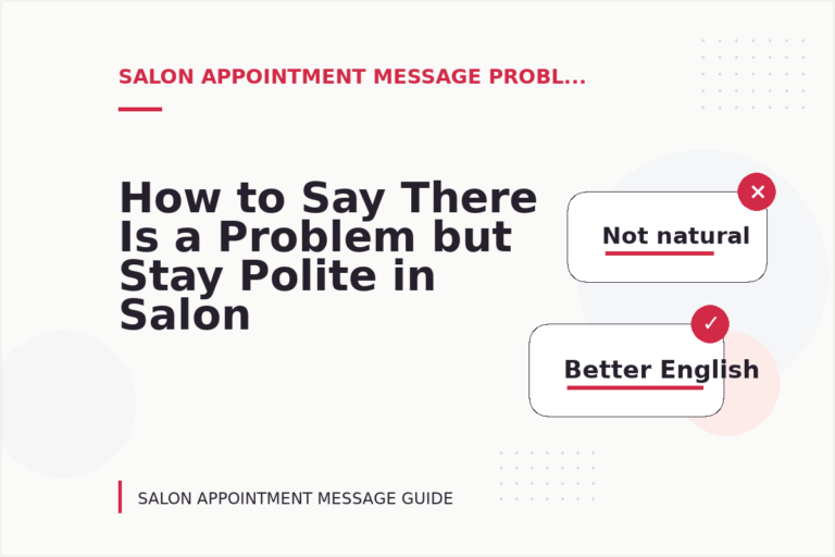 How to Say There Is a Problem but Stay Polite in Salon Appointment Message English