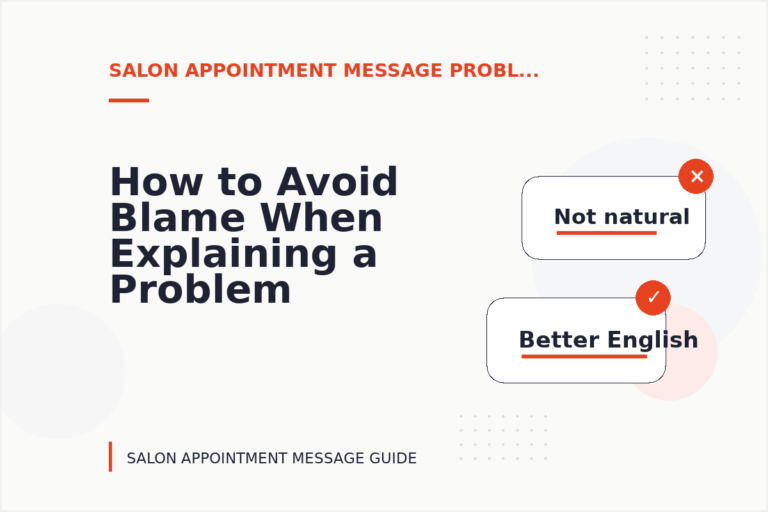 How to Avoid Blame When Explaining a Problem in Salon Appointment Message English