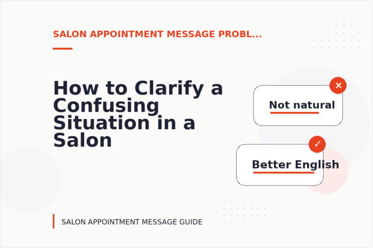 How to Clarify a Confusing Situation in a Salon Appointment Message How to Clarify a Confusing Situation in a Salon Appointment Message